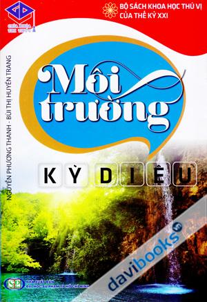 Bộ Sách Khoa Học Thú Vị Của Thế Kỉ XXI Môi Trường Kỳ Diệu