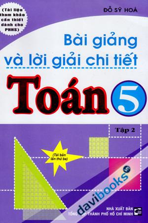 Bài Giảng Và Lời Giải Chi Tiết Toán 5 Tập 2