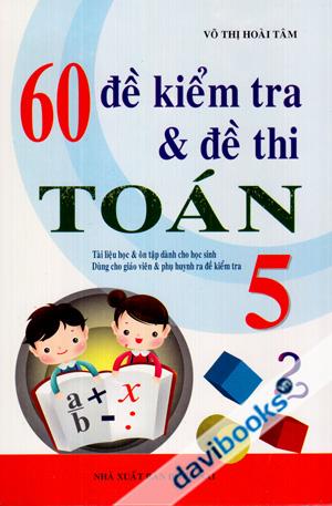 60 Đề Kiểm Tra Và Đề Thi Toán 5