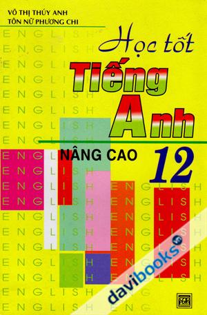 Học Tốt Tiếng Anh 12 (Nâng Cao)