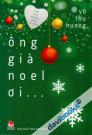 Viết Cho Những Điều Bé Nhỏ Ông Già Noel Ơi