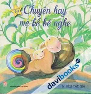 Chuyện Hay Mẹ Kể Bé Nghe (Dành Cho Bé 2-6 Tuổi)