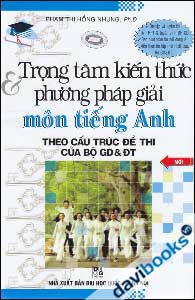 Trọng Tâm Kiến Thức Và Phương Pháp Giải Môn Tiếng Anh (Theo Cấu Trúc Đề Thi Của Bộ GD & ĐT)