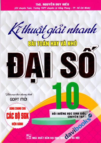 Kĩ Thuật Giải Nhanh Bài Toán Hay Và Khó Đại Số 10 Bồi Dưỡng Học Sinh Giỏi Chuyên Toán