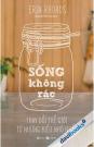 Sống Không Rác - Thay Đổi Thế Giới Từ Những Điều Nhỏ Nhất