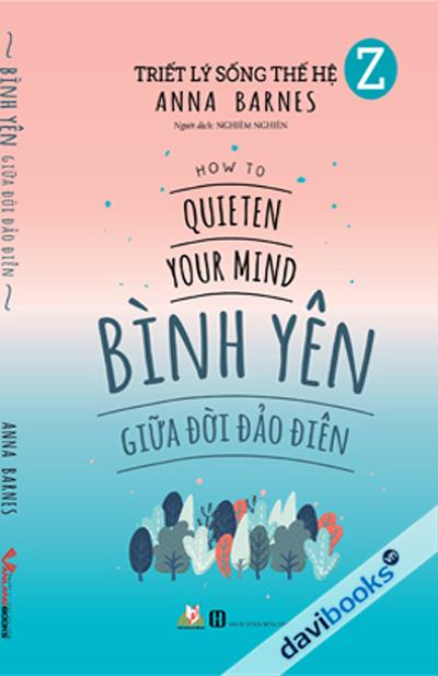 Triết Lý Sống Thế Hệ Z - Bình Yên Giữa Đời Đảo Điên