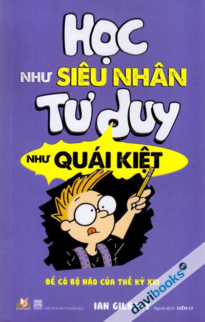 Học Như Siêu Nhân Tư Duy Như Quái Kiệt