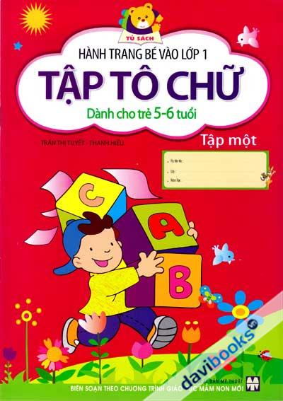 Hành Trang Bé Vào Lớp 1 Tập Tô Chữ Dành Cho Trẻ 5 - 6 Tuổi Tập 1