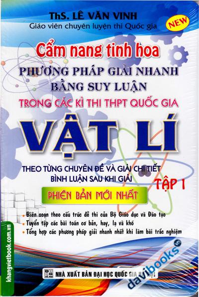 Cẩm nang Tinh Hoa Phương Pháp Giải Nhanh Bằng Suy Luận Trong Các Kì Thi THPT Quốc Gia Vật Lí Theo Từng Chuyên Đề Và Giải Chi Tiết Bình Luận Sau Khi Giải Tập 1
