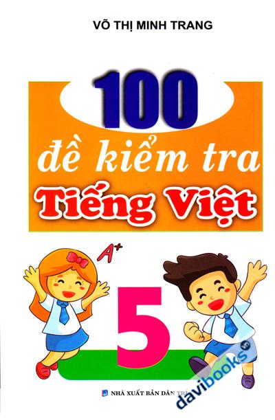 100 Đề Kiểm Tra Tiếng Việt 5