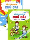 Bé Làm Quen Chữ Cái Dành Cho Bé 5-6 Tuổi (Tập 1 Tập 2)