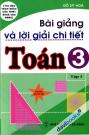 Bài Giảng Và Lời Giải Chi Tiết Toán 3 (Tập 1)