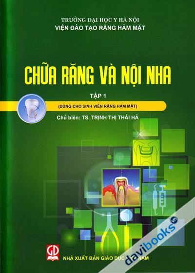 Chữa Răng Và Nội Nha Tập 1 (Dùng Cho Sinh Viên Răng Hàm Mặt)