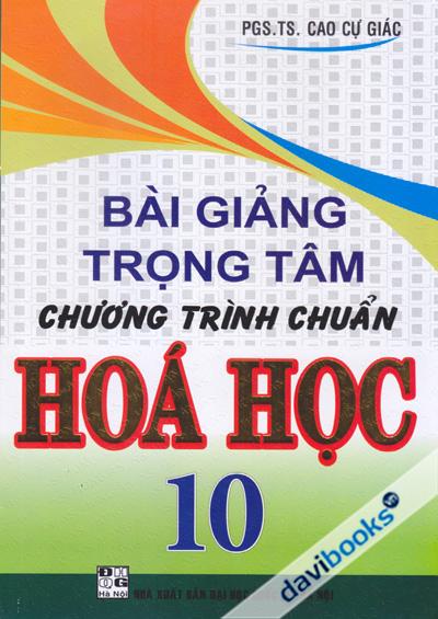 Bài Giảng Trọng Tâm Chương Trình Chuẩn Hóa Học 10