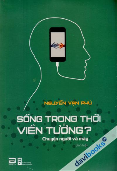 Sống Trong Thời Viễn Tưởng? Chuyện Người Và Máy