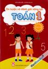 Ôn Luyện Và Đánh Giá Năng Lực Toán 1 Tập 1 (Theo Chương Trình Giáo Dục Phổ Thông 2018)