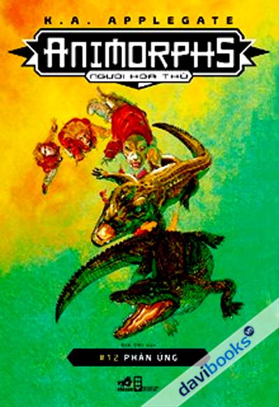 Animorphs - Người Hóa Thú Tập 12 Phản Ứng