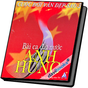 Bài Ca Đất Nước Anh Hùng - Cuộc Đời Vẫn Đẹp Sao 3