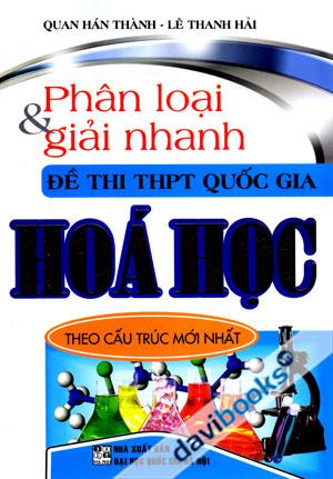 Phân Loại Và Giải Nhanh Đề Thi THPT Quốc Gia Hóa Học Theo Cấu Trúc Mới Nhất