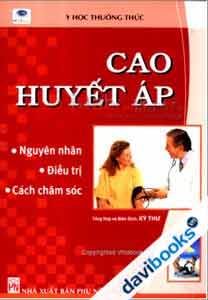 Cao Huyết Áp - Nguyên Nhân, Điều Trị, Cách Chăm Sóc