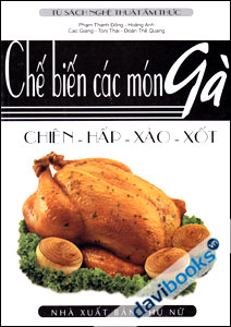 Chế Biến Các Món Gà: Chiên - Hấp - Xào - Xốt