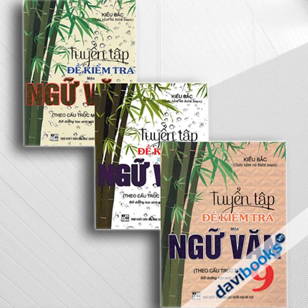 Combo Tuyển Tập Đề Kiểm Tra Môn Ngữ Văn Bồi Dưỡng Học Sinh Giỏi Lớp 7, 8, 9 (Theo Cấu Trúc Mới)