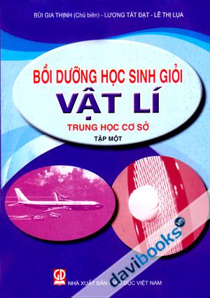 Bồi Dưỡng Học Sinh Giỏi Vật Lí Trung Học Cơ Sở Tập 1