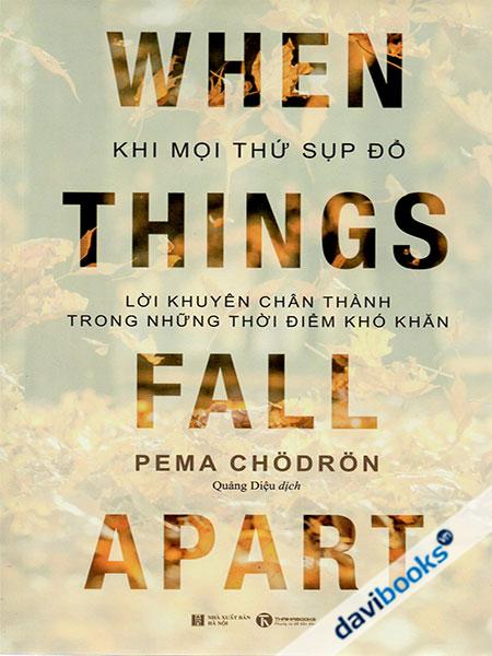 Khi Mọi Thứ Sụp Đổ – Lời Khuyên Chân Thành Trong Những Thời Điểm Khó Khăn