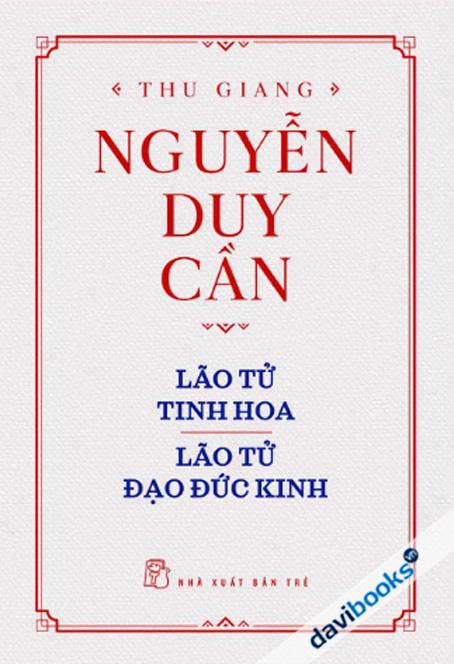 Lão Tử Tinh Hoa Lão Tử Đạo Đức Kinh - Nguyễn Duy Cần