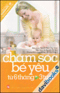 Cẩm Nang Chăm Sóc Bé Những Năm Đầu Đời Chăm Sóc Bé Yêu Từ 6 Tháng - 3 Tuổi