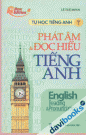 Tự học tiếng anh Tập 1 Phát âm và đọc hiểu tiếng Anh