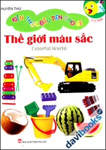 Kiến Thức Đầu Tiên Cho Bé (Thế Giới Màu Sắc)