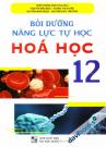 Bồi Dưỡng Năng Lực Tự Học Hóa Học 12 (Chương Trình SGK Hiện Hành)
