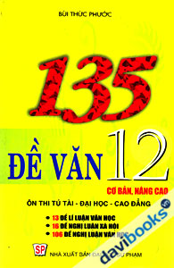 135 Đề Văn 12 Ôn Thi Tú Tài - Cao Đẳng - Đại Học Cơ Bản & Nâng Cao