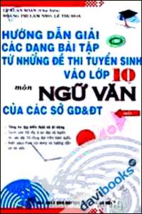 Hướng Dẫn Giải Các Dạng Đề Thi Tuyển Sinh Vào 10 Môn Ngữ Văn