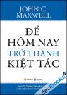 Để Hôm Nay Trở Thành Kiệt Tác