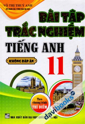 Bài Tập Trắc Nghiệm Tiếng Anh 11 Không Đáp Án (Theo Chương Trình Thí Điểm)