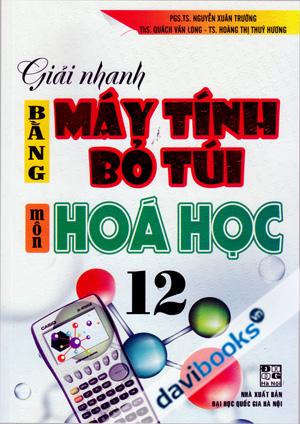 Giải Nhanh Bằng Máy Tính Bỏ Túi Môn Hóa Học 12