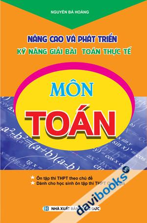 Nâng Cao Và Phát Triển Kỹ Năng Giải Bài Toán Thực Tế Môn Toán