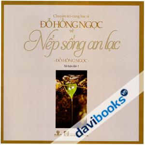 Chuyện Trò Cùng Bác Sĩ Đỗ Hồng Ngọc Về Nếp Sống An Lạc