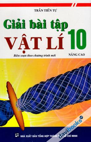Giải Bài Tập Vật Lí 10 Nâng Cao (Biên Soạn Theo Chương Trình Mới)
