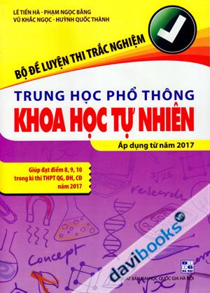 Bộ Đề Luyện Thi Trắc Nghiệm Trung Học Phổ Thông Khoa Học Tự Nhiên (Áp Dụng Từ Năm 2017)