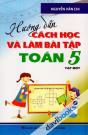 Hướng Dẫn Cách Học Và Làm Bài Tập Toán 5 (Tập Một)