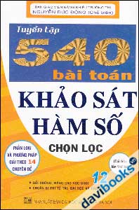 Tuyển Tập 540 Bài Toán Khảo Sát Hàm Số Chọn Lọc 12