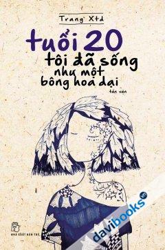 Tuổi 20 Tôi Đã Sống Như Một Bông Hoa Dại