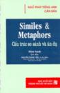 Similes And Metaphors Cấu Trúc So Sánh Và Ẩn Dụ Similes And Metaphors Cấu Trúc So Sánh Và Ẩn Dụ
