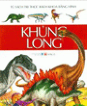 Khủng Long - Tủ Sách Tri Thức Bách Khoa Bằng Hình