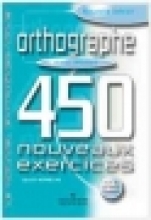 450 Nouveaux Exercices Orthographe Débutant 