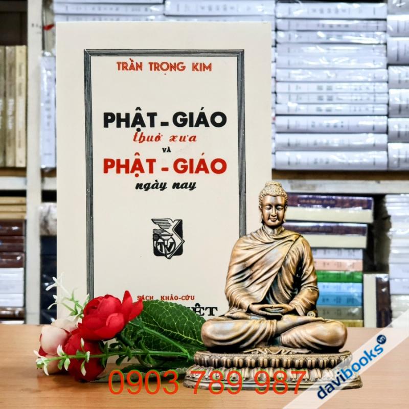[Sách Ảnh Ấn] Phật Giáo Thuở Xưa Và Phật Giáo Ngày Nay - Trần Trọng Kim