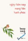 Ngày Hôm Nay Mang Tên Hạnh Phúc